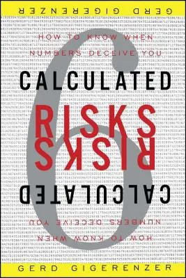 Kalkulierte Risiken: Wie Sie erkennen, wenn Zahlen Sie täuschen - Calculated Risks: How to Know When Numbers Deceive You