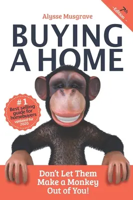 Ein Haus kaufen: Lassen Sie sich nicht zum Affen machen!: Ausgabe 2020 - Buying a Home: Don't Let Them Make a Monkey Out of You!: 2020 Edition