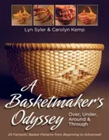 Die Odyssee eines Korbmachers: Drüber, drunter, drüber und drunter: 24 tolle Korbmuster vom einfachen Anfänger bis zum anspruchsvollen Fortgeschrittenen - A Basketmaker's Odyssey: Over, Under, Around & Through: 24 Great Basket Patterns from Easy Beginner to More Challenging Advanced