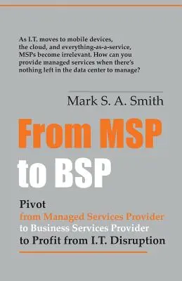 Von Msp zu Bsp: Pivot, um von der IT-Disruption zu profitieren - From Msp to Bsp: Pivot to Profit from It Disruption