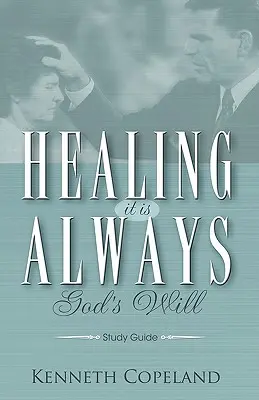 Heilung Es ist immer Gottes Wille Studienführer - Healing It Is Always God's Will Study Guide