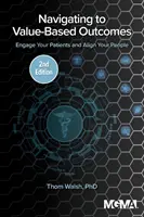 Navigieren zu wertbasierten Ergebnissen: Binden Sie Ihre Patienten ein und richten Sie Ihre Mitarbeiter aus - Navigating to Value-Based Outcomes: Engage Your Patients and Align Your People