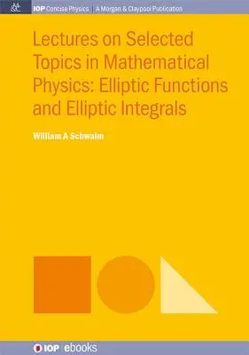 Vorlesungen über ausgewählte Themen der mathematischen Physik: Elliptische Funktionen und elliptische Integrale - Lectures on Selected Topics in Mathematical Physics: Elliptic Functions and Elliptic Integrals