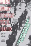 Als die Elfenbeintürme noch schwarz waren: Eine Geschichte über Ethnie in Amerikas Städten und Universitäten - When Ivory Towers Were Black: A Story about Race in America's Cities and Universities