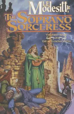 Die Soprano-Zauberin: Das erste Buch des Zauberlieder-Zyklus - The Soprano Sorceress: The First Book of the Spellsong Cycle