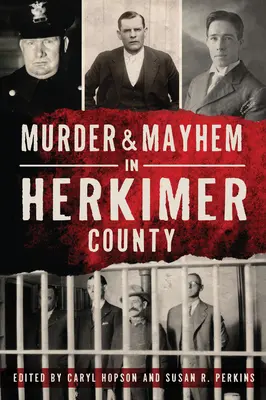 Mord und Verstümmelung in Herkimer County - Murder & Mayhem in Herkimer County