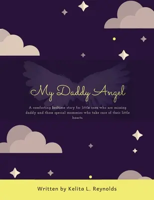 Mein Papi-Engel: Eine tröstliche Gute-Nacht-Geschichte für kleine Kinder, die ihren Papa vermissen, und für die besonderen Mamas, die sich um ihre Kinder kümmern - My Daddy Angel: A Comforting Bedtime Story for Little Ones Who Are Missing Daddy and Those Special Mommies Who Take Care of Their Litt