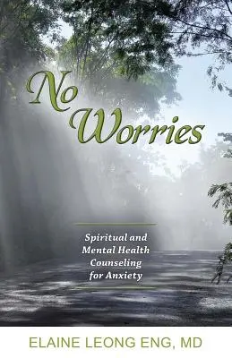 Keine Sorgen: Spirituelle und mentale Gesundheitsberatung bei Angstzuständen - No Worries: Spiritual and Mental Health Counseling for Anxiety