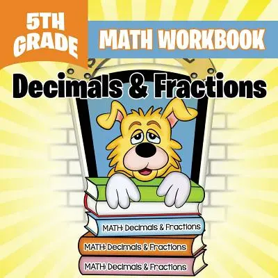 5. Klasse Mathe Arbeitsbuch: Dezimalzahlen & Brüche - 5th Grade Math Workbook: Decimals & Fractions