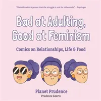 Schlecht im Erwachsenwerden, gut im Feminismus: Comics über Beziehungen, Leben und Essen - Bad at Adulting, Good at Feminism: Comics on Relationships, Life and Food