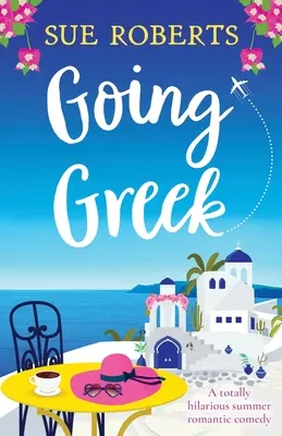 Going Greek: Eine total witzige romantische Sommerkomödie - Going Greek: A totally hilarious summer romantic comedy