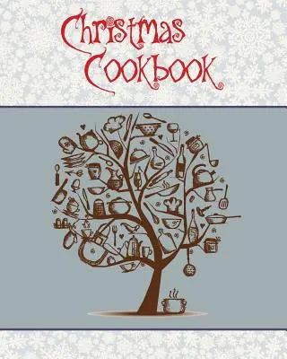 Weihnachts-Kochbuch: Eine tolle Geschenkidee für die Feiertage!!! Ein Familienkochbuch zum Verschenken - 100 Rezepte, Organizer, Umrechnung - Christmas Cookbook: A Great Gift Idea for the Holidays!!! Make a Family Cookbook to Give as a Present - 100 Recipes, Organizer, Conversion