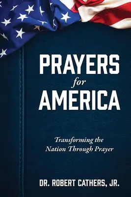 Gebete für Amerika: Die Nation durch Gebet verwandeln - Prayers for America: Transforming the Nation Through Prayer