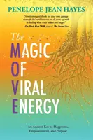 Die Magie der viralen Energie: Ein uralter Schlüssel zu Glück, Macht und Sinn - The Magic of Viral Energy: An Ancient Key to Happiness, Empowerment, and Purpose