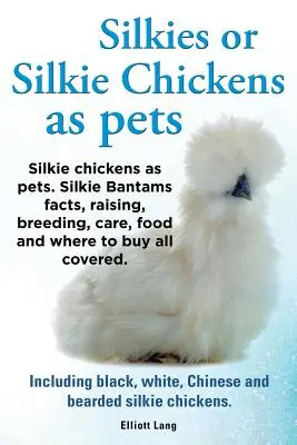 Silkies oder Silkie-Hühner als Haustiere. Fakten zu Silkie Bantams, Aufzucht, Zucht, Pflege, Futter und Bezugsquellen werden behandelt. Einschließlich Schwarz, Weiß, Chinesisch - Silkies or Silkie Chickens as Pets. Silkie Bantams Facts, Raising, Breeding, Care, Food and Where to Buy All Covered. Including Black, White, Chinese