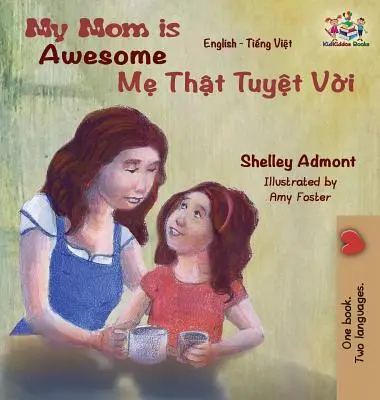 Meine Mutter ist fantastisch: Englisch Vietnamesisch - My Mom is Awesome: English Vietnamese