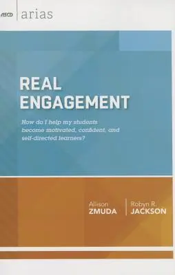 Echtes Engagement: Wie helfe ich meinen Schülern, motivierte, selbstbewusste und selbstgesteuerte Lernende zu werden? (ASCD Arias) - Real Engagement: How Do I Help My Students Become Motivated, Confident, and Self-Directed Learners? (ASCD Arias)