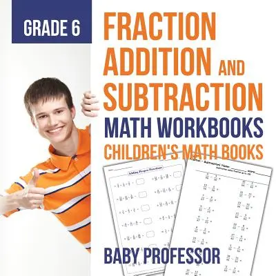 Addition und Subtraktion von Brüchen - Mathearbeitshefte Klasse 6 - Kinderbücher zum Thema Brüche - Fraction Addition and Subtraction - Math Workbooks Grade 6 - Children's Fraction Books