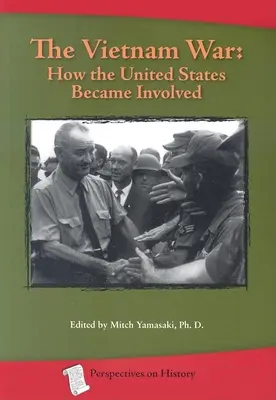 Der Vietnamkrieg: Wie die Vereinigten Staaten in ihn hineingezogen wurden - The Vietnam War: How the United States Became Involved