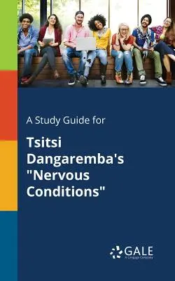 Ein Studienführer für Tsitsi Dangarembas Nervöse Zustände - A Study Guide for Tsitsi Dangaremba's Nervous Conditions