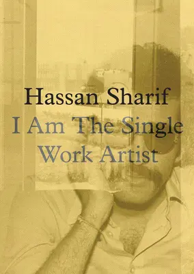 Hassan Sharif: Ich bin der einzige Werkkünstler - Hassan Sharif: I Am the Single Work Artist