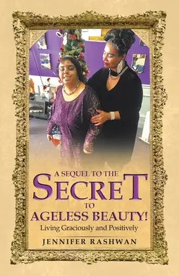 Eine Fortsetzung des Geheimnisses der alterslosen Schönheit: Anmutig und lebensbejahend leben - A Sequel to the Secret to Ageless Beauty!: Living Graciously and Positively