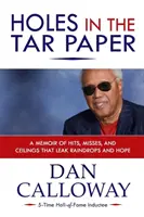 Löcher im Teerpapier: Eine Erinnerung an Treffer, Fehlschläge und Decken, aus denen Regentropfen und Hoffnung tropfen - Holes in the Tar Paper: A Memoir of hits, misses, and ceilings that leak raindrops and hope