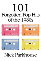 101 vergessene Pop-Hits der 1980er Jahre - 101 Forgotten Pop Hits of the 1980s