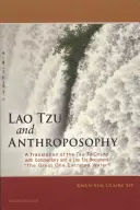 Lao Tzu und die Anthroposophie: Eine Übersetzung des Tao Te Ching mit Kommentar und einem Lao Tzu Dokument Der Große scheidet Wasser aus