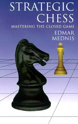 Strategisches Schach: Die Beherrschung des geschlossenen Spiels - Strategic Chess: Mastering the Closed Game