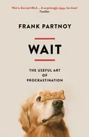 Warten: Die nützliche Kunst der Prokrastination - Wait: The Useful Art of Procrastination