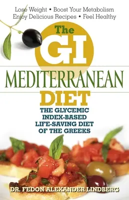 Die GI-Mittelmeerdiät: Die auf dem Glykämischen Index basierende lebensrettende Diät der Griechen - The GI Mediterranean Diet: The Glycemic Index-Based Life-Saving Diet of the Greeks
