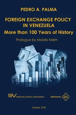 DEVISENPOLITIK IN VENEZUELA. Mehr als 100 Jahre Geschichte - FOREIGN EXCHANGE POLICY IN VENEZUELA. More than 100 Years of History