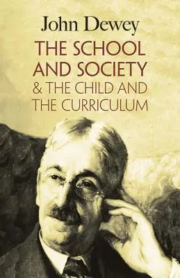 Die Schule und die Gesellschaft & das Kind und der Lehrplan - The School and Society & the Child and the Curriculum