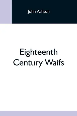 Waifs des achtzehnten Jahrhunderts - Eighteenth Century Waifs