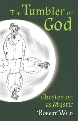 Der Tumbler von Gott: Chesterton als Mystiker - The Tumbler of God: Chesterton as Mystic