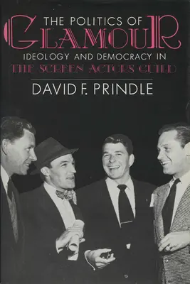 Die Politik des Glamours: Ideologie und Demokratie in der Screen Actors Guild - The Politics of Glamour: Ideology and Democracy in the Screen Actors Guild