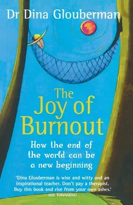 Die Freude am Burnout: Wie das Ende der Welt ein neuer Anfang sein kann - The Joy of Burnout: How the end of the world can be a new beginning