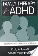Familientherapie bei ADHS: Behandlung von Kindern, Heranwachsenden und Erwachsenen - Family Therapy for ADHD: Treating Children, Adolescents, and Adults