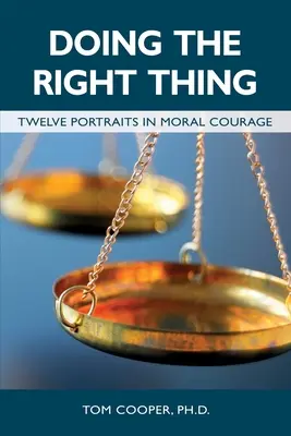 Das Richtige tun: Zwölf Porträts über moralische Courage - Doing the Right Thing: Twelve Portraits in Moral Courage