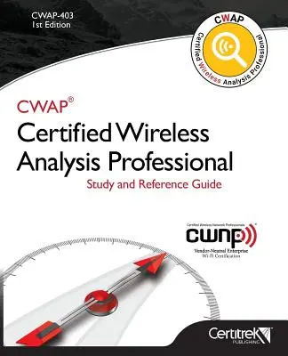 Cwap-403 Zertifizierter Fachmann für Drahtlosanalyse (Schwarz-Weiß): Studien- und Referenzhandbuch - Cwap-403 Certified Wireless Analysis Professional (Black & White): Study and Reference Guide