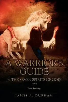 Der Leitfaden eines Kriegers zu den SIEBEN GEISTERN GOTTES TEIL 1 - A Warrior's Guide to THE SEVEN SPIRITS OF GOD PART 1