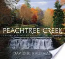 Peachtree Creek: Eine natürliche und unnatürliche Geschichte des Wassereinzugsgebiets von Atlanta - Peachtree Creek: A Natural and Unnatural History of Atlanta's Watershed