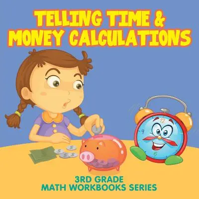 Zeitrechnung und Geldberechnungen: Mathe-Arbeitshefte für die 3. Klasse - Telling Time & Money Calculations: 3rd Grade Math Workbooks Series