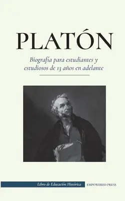 Platn - Biografa para estudiantes y estudiosos de 13 aos en adelante: (Gua de la vida de un filsofo occidental)