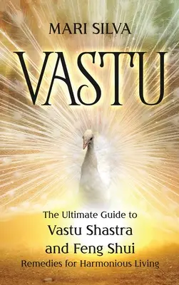 Vastu: Der ultimative Leitfaden für Vastu Shastra und Feng Shui-Hilfsmittel für ein harmonisches Leben - Vastu: The Ultimate Guide to Vastu Shastra and Feng Shui Remedies for Harmonious Living