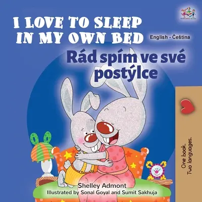 Ich liebe es, in meinem eigenen Bett zu schlafen (Englisch Tschechisch Zweisprachiges Buch für Kinder) - I Love to Sleep in My Own Bed (English Czech Bilingual Book for Kids)