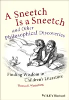 Ein Sneetch ist ein Sneetch und andere philosophische Entdeckungen: Auf der Suche nach Weisheit in der Kinderliteratur - A Sneetch Is a Sneetch and Other Philosophical Discoveries: Finding Wisdom in Children's Literature