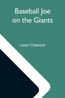 Baseball Joe bei den Giants; oder: Wie man als Ballzwirbler in der Metropole Erfolg hat - Baseball Joe On The Giants; Or, Making Good As A Ball Twirler In The Metropolis