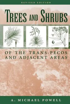 Bäume und Sträucher der Trans-Pecos und der angrenzenden Gebiete - Trees & Shrubs of the Trans-Pecos and Adjacent Areas